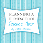 Guest Post ~ Planning a Homeschool Science Fair