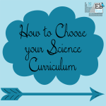 How to choose your homeschool science curriculum