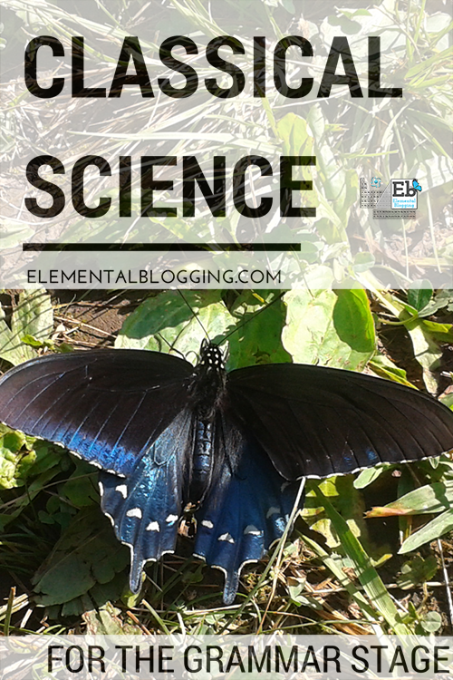 Classical Science for the Grammar Stage | Elemental Blogging