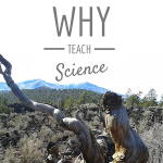 Homeschool Science Corner ~ Why Teach Science?