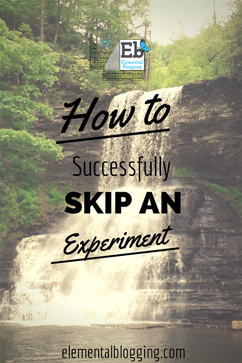 How to skip an experiment...and still learn | Elemental Blogging