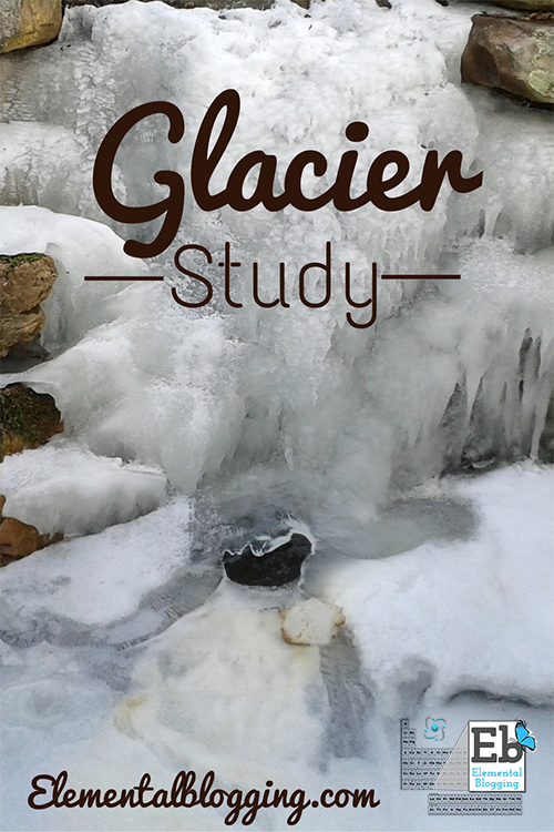 Glacier Study | Homeschool Science Corner