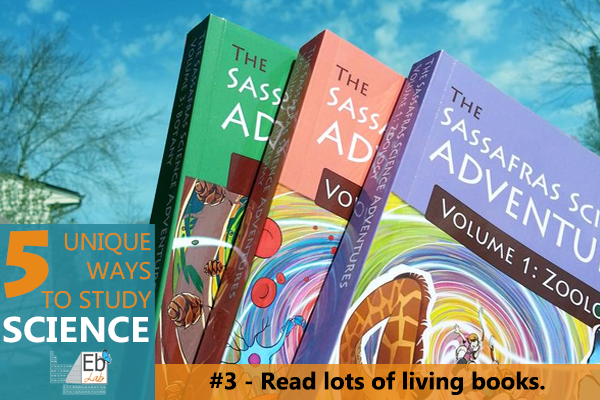 Reading interesting living books for science is one of the 5 unique ways you can study science!
